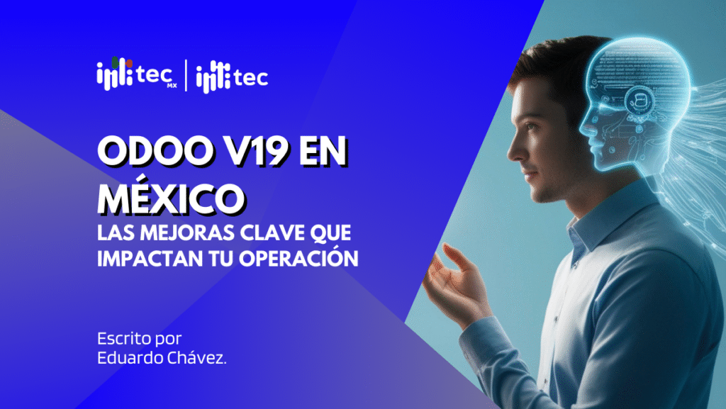 Odoo v19 México: mejoras clave para manufactura y distribución